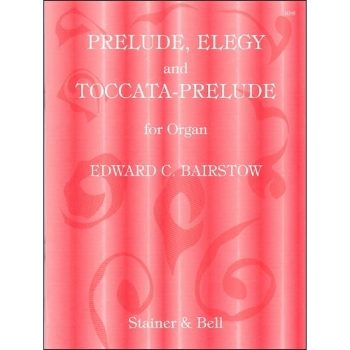 Bairstow, Edward - Prelude, Elegy and Toccata-Prelude