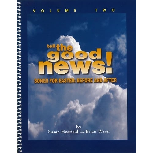 Heafield/Wren - Tell the Good News! Vol 2