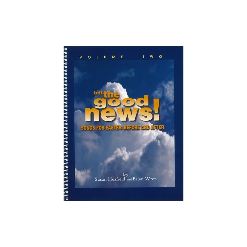 Heafield/Wren - Tell the Good News! Vol 2