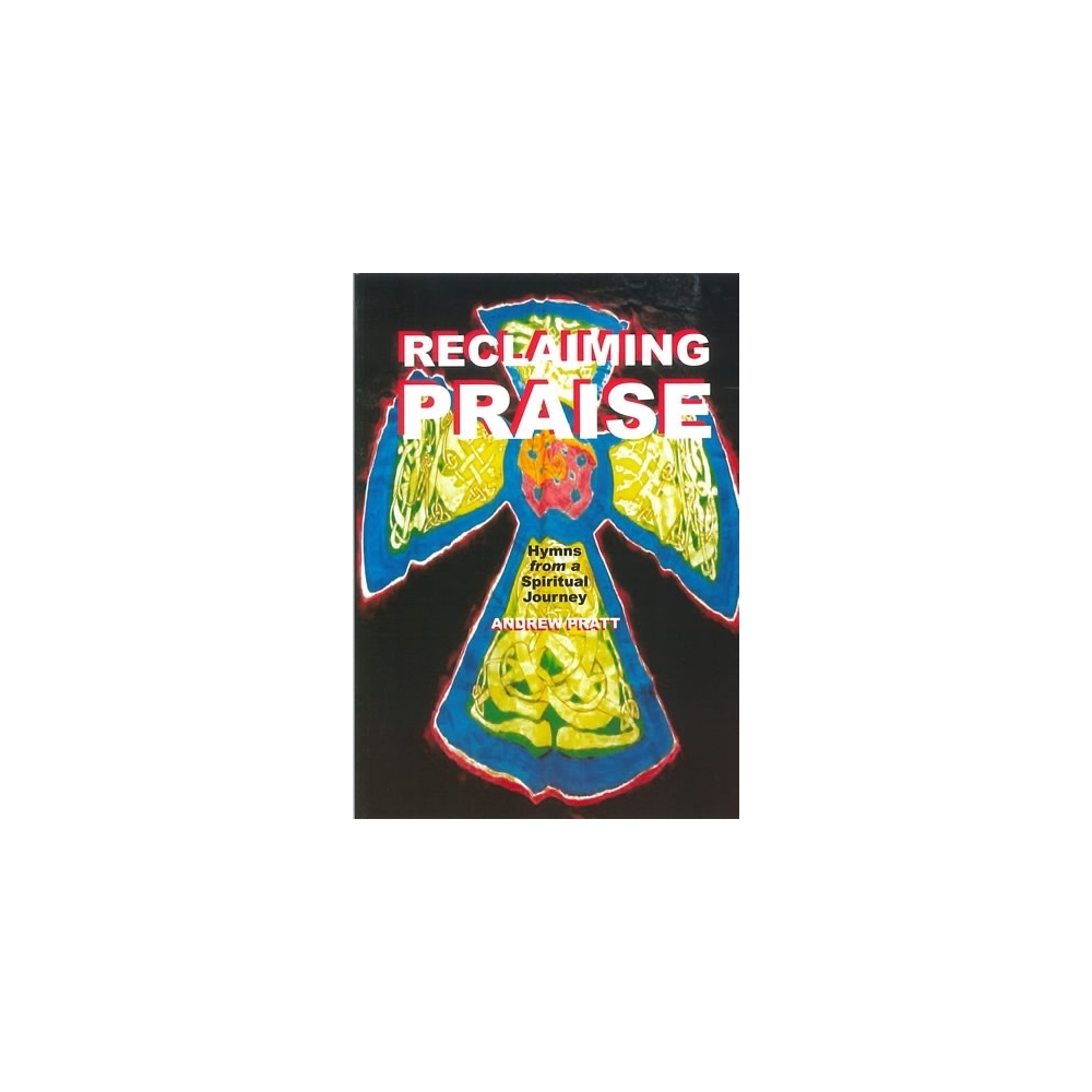 Pratt, Andrew - Reclaiming Praise. Hymns