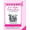 Skeaping, Lucie & Roddie - Lets Make Tudor Music: Teachers Book