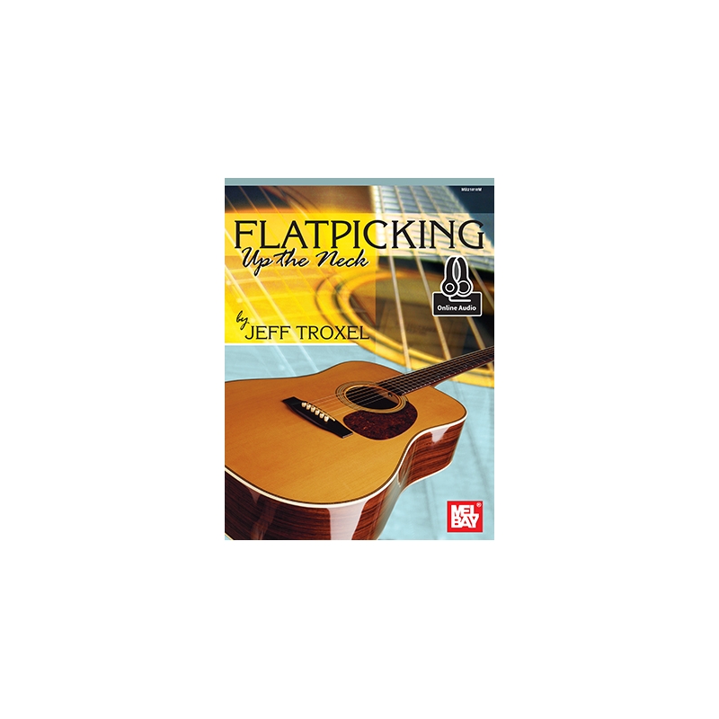 Troxel, Jeffrey C. - Flatpicking Up the Neck