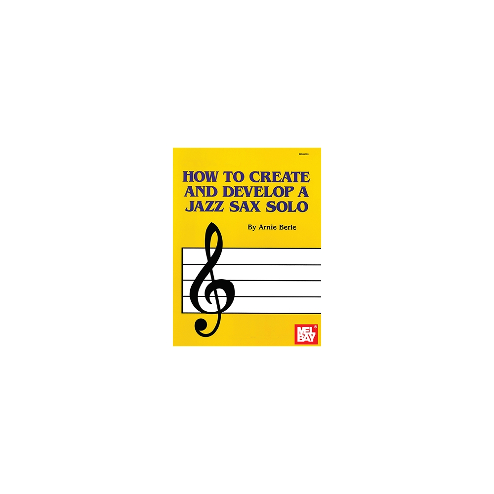 Berle, Arnie - How To Create And Develop A Jazz Sax Solo