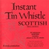 Instant Tin Whistle - Scottish