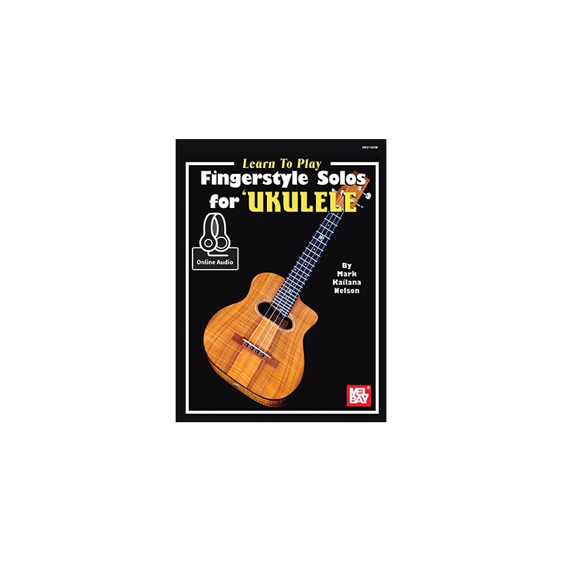 Nelson, Mark Kailana - Learn To Play Fingerstyle Solos For Ukulele Book