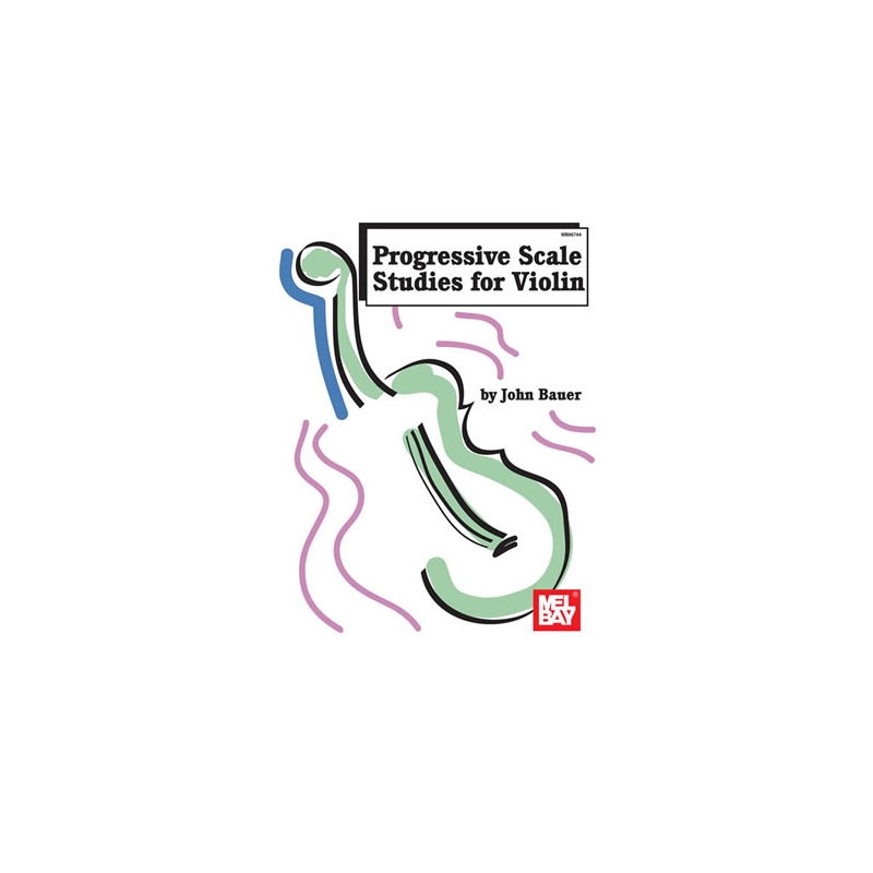 Bauer, John - Progressive Scale Studies For Violin