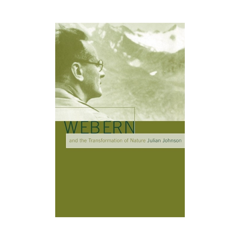 Webern And The Transformation Of Nature