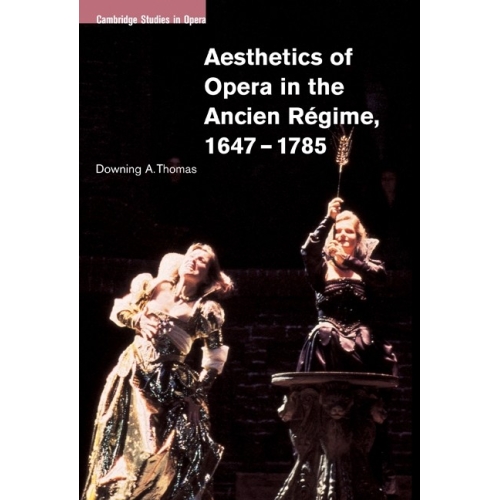 Aesthetics Of Opera In The Ancien Regime, 1647-1785