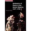 Aesthetics Of Opera In The Ancien Regime, 1647-1785