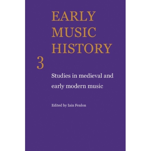 Early Music History Volume 3