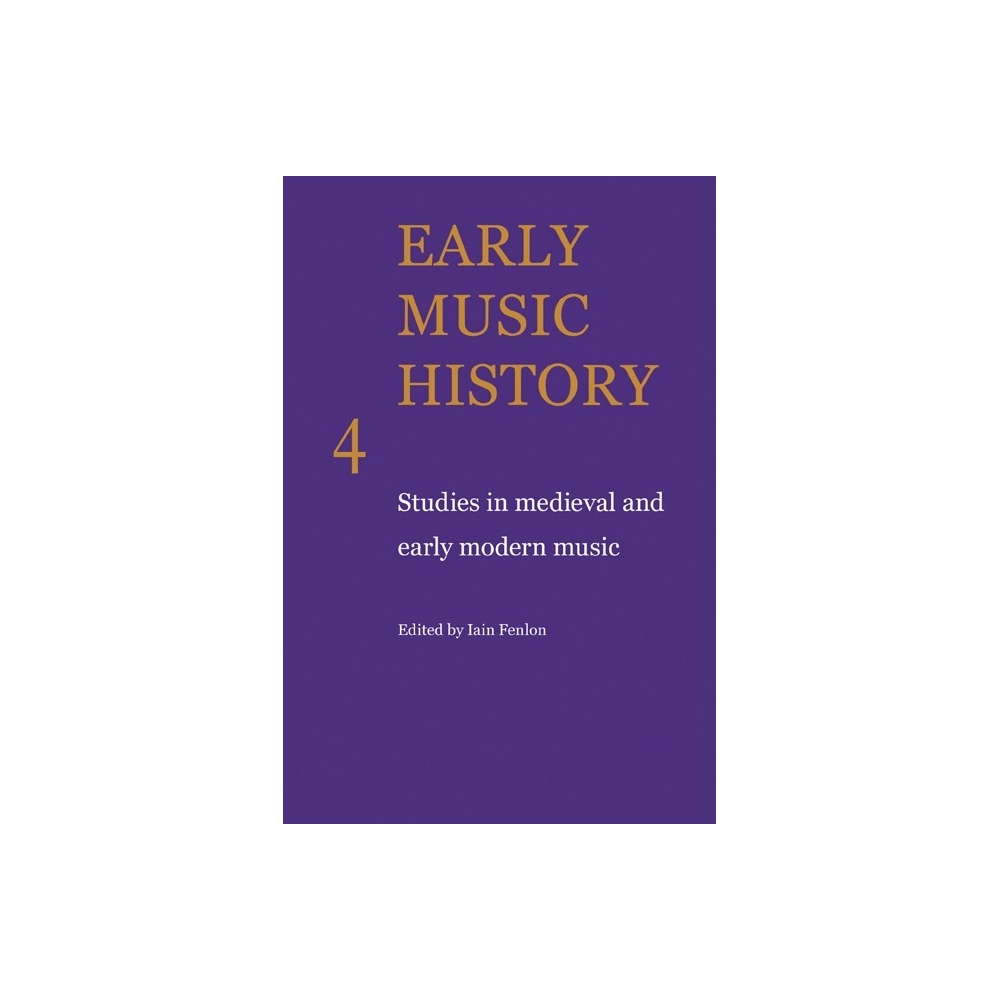 Early Music History Volume 4