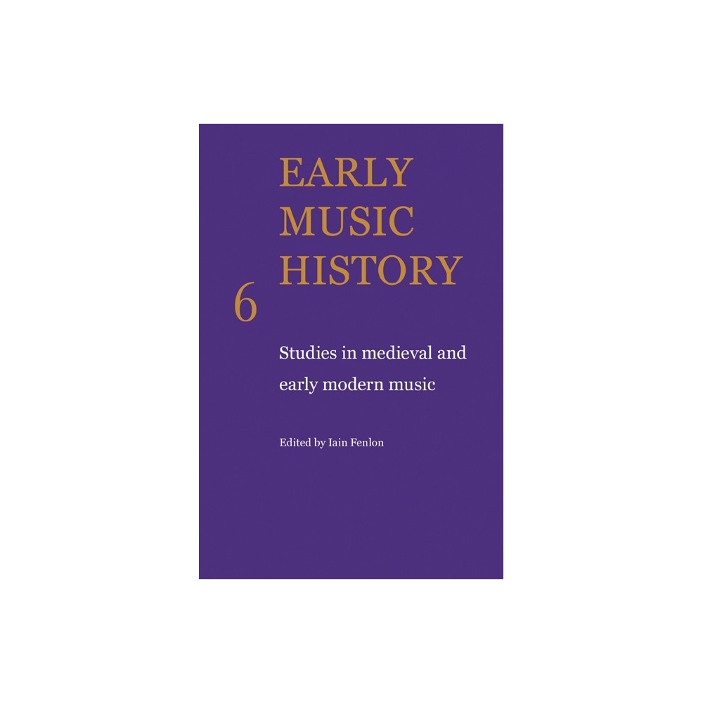 Early Music History Volume 6