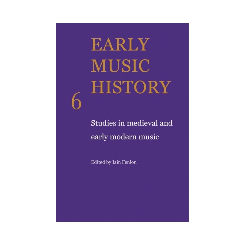 Early Music History Volume 6