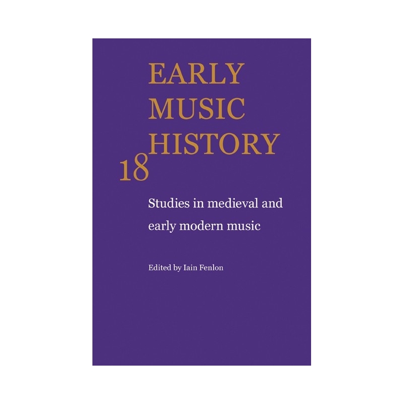 Early Music History Volume 18