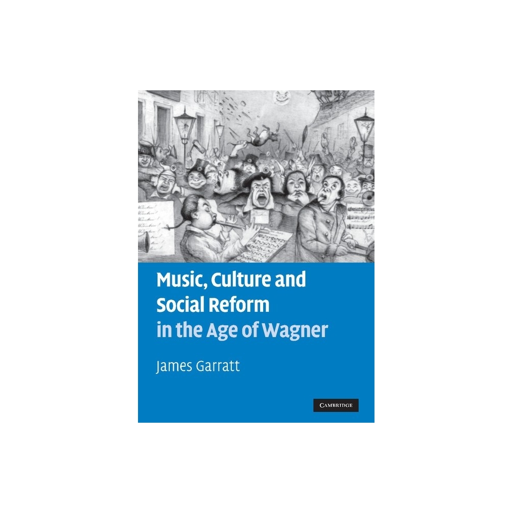 Music, Culture And Social Reform In The Age Of Wagner