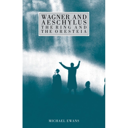 Wagner And Aeschylus: The...