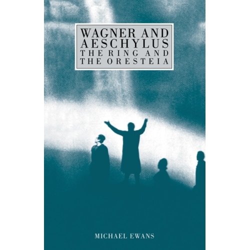 Wagner And Aeschylus: The...