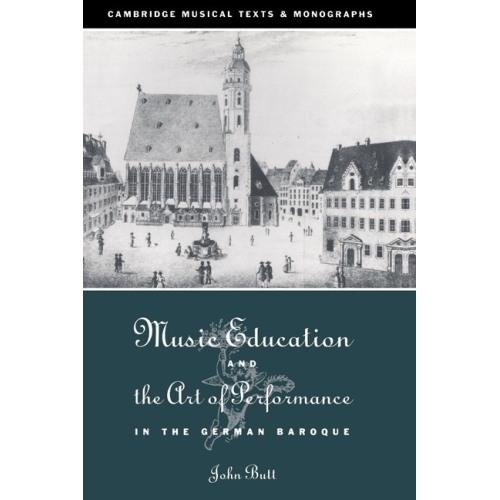 Music Education And The Art Of Performance In The German Baroque