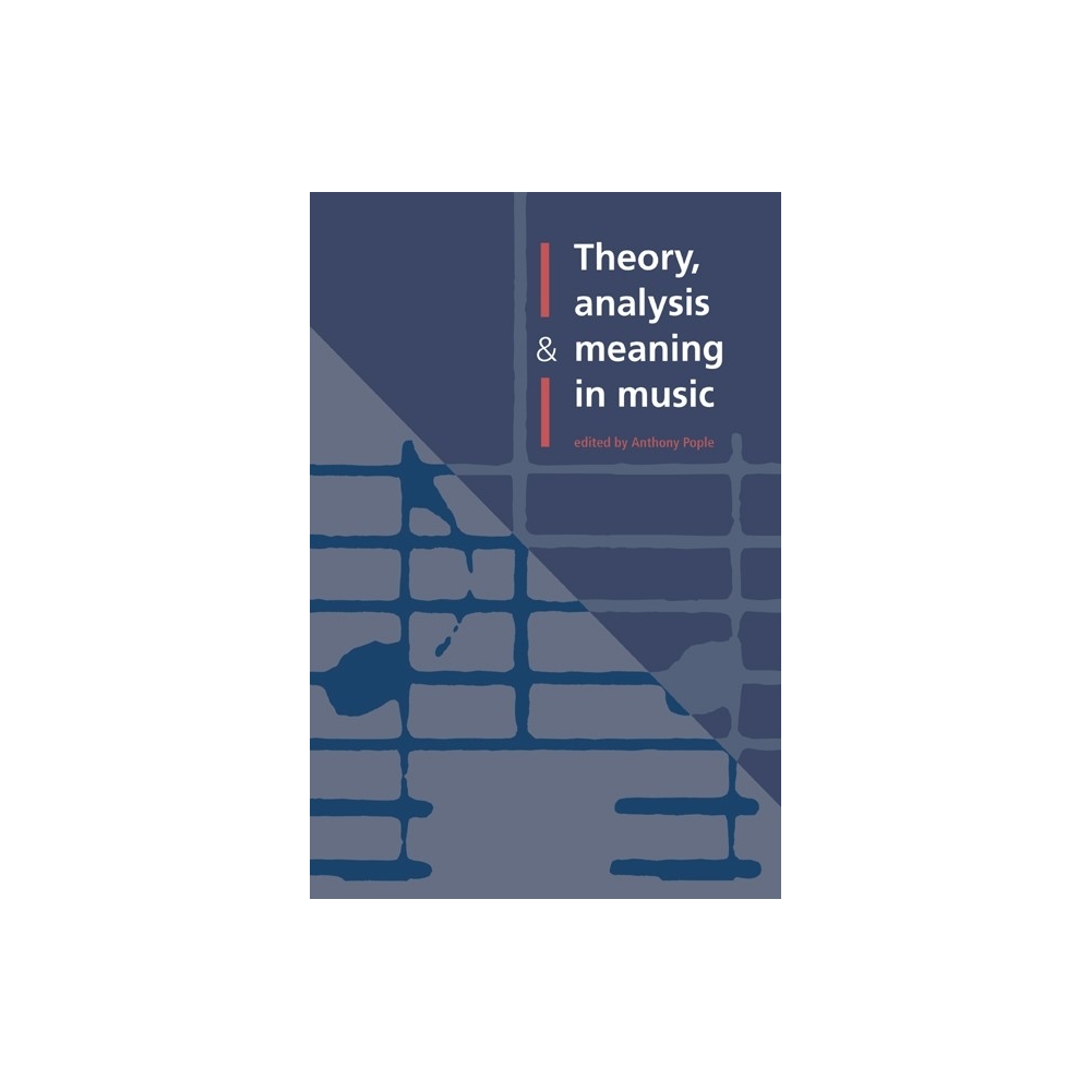Theory, Analysis And Meaning In Music