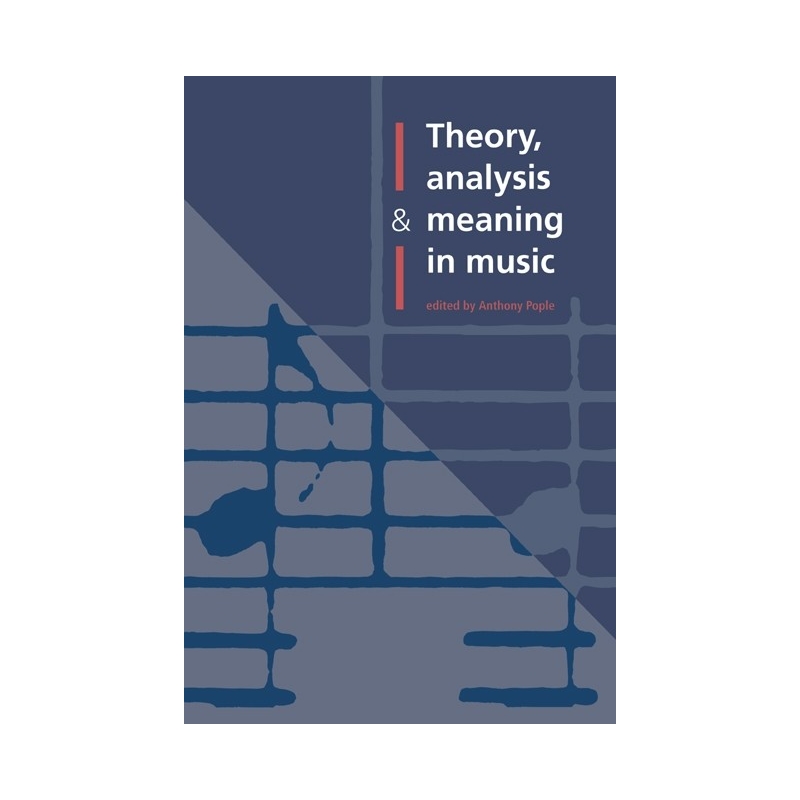 Theory, Analysis And Meaning In Music