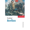 The Life Of Berlioz