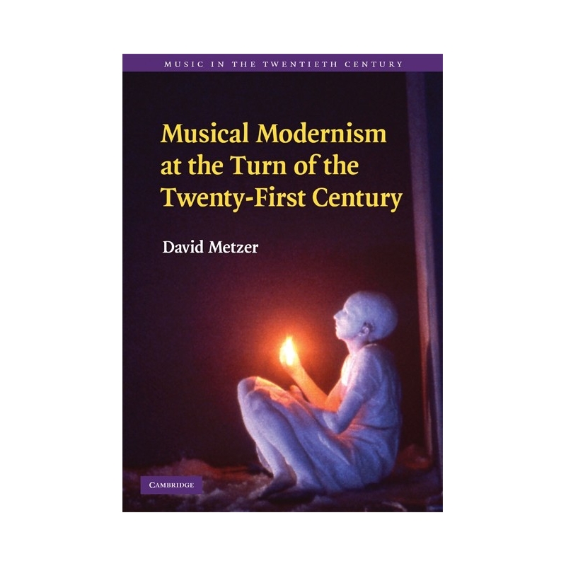 Musical Modernism At The Turn Of The Twenty-First Century