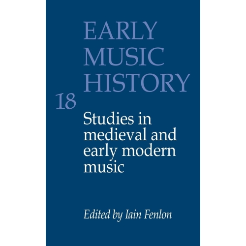 Early Music History Volume 18