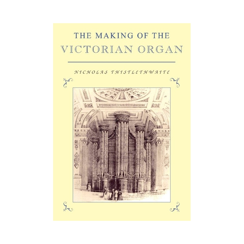 The Making Of The Victorian Organ