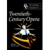 The Cambridge Companion To Twentieth-Century Opera