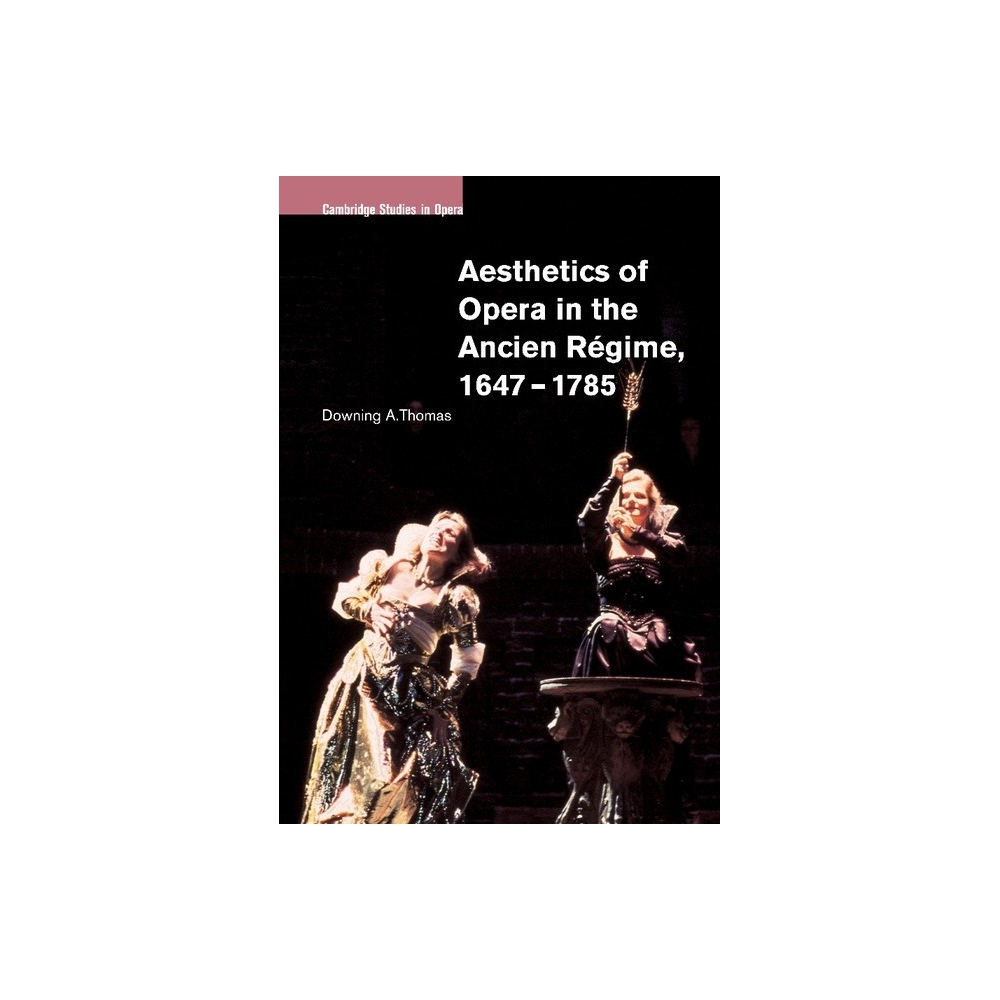 Aesthetics Of Opera In The Ancien Regime, 1647-1785