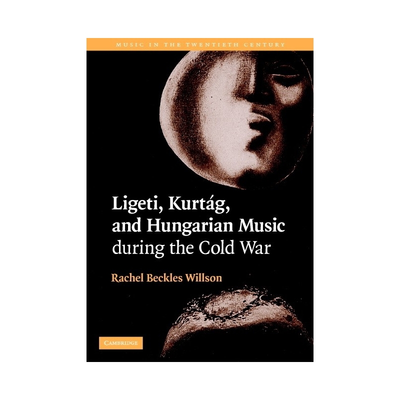 Ligeti, Kurtag, And Hungarian Music During The Cold War