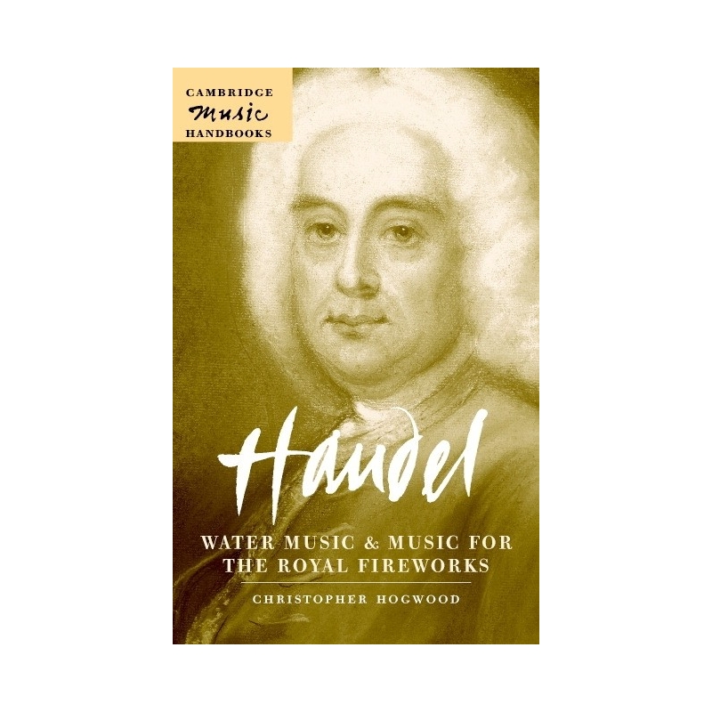 Handel: Water Music And Music For The Royal Fireworks