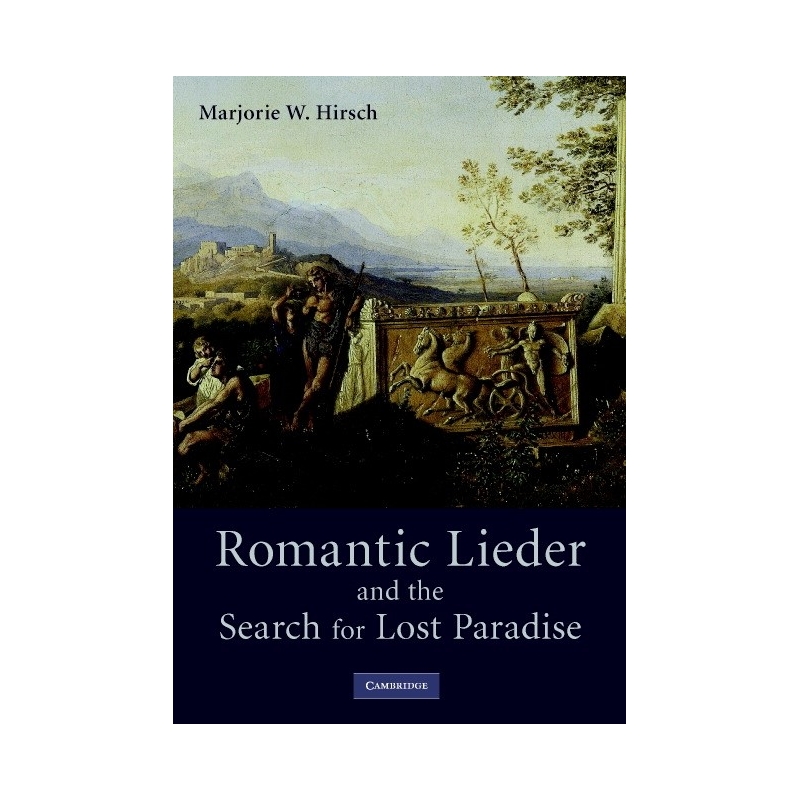 Romantic Lieder And The Search For Lost Paradise