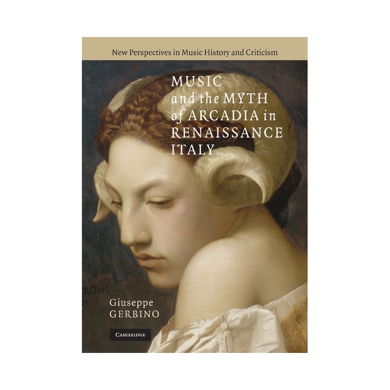 Music And The Myth Of Arcadia In Renaissance Italy