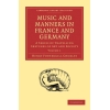 Music And Manners In France And Germany 3 Volume Paperback Set