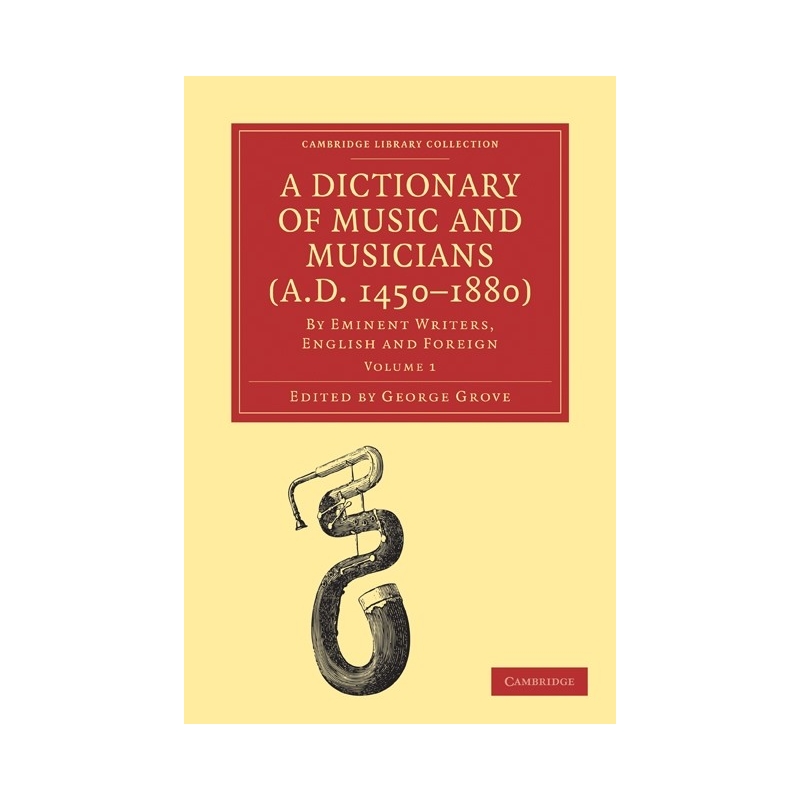 A Dictionary Of Music And Musicians (A.D. 1450-1880)