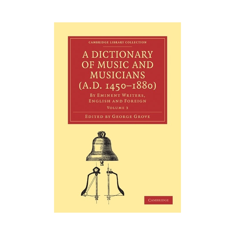 A Dictionary Of Music And Musicians (A.D. 1450-1880)