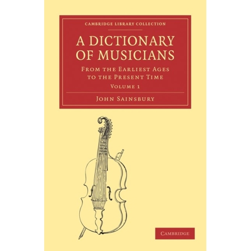 A Dictionary Of Musicians, From The Earliest Ages To The Present Time 2 Volume Paperback Set