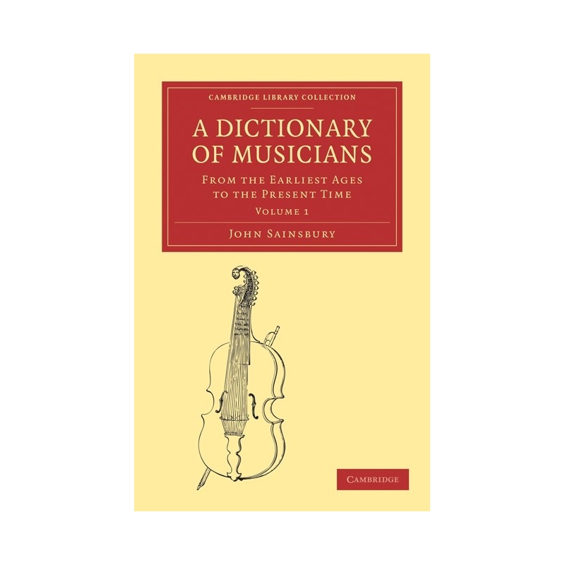 A Dictionary Of Musicians, From The Earliest Ages To The Present Time 2 Volume Paperback Set