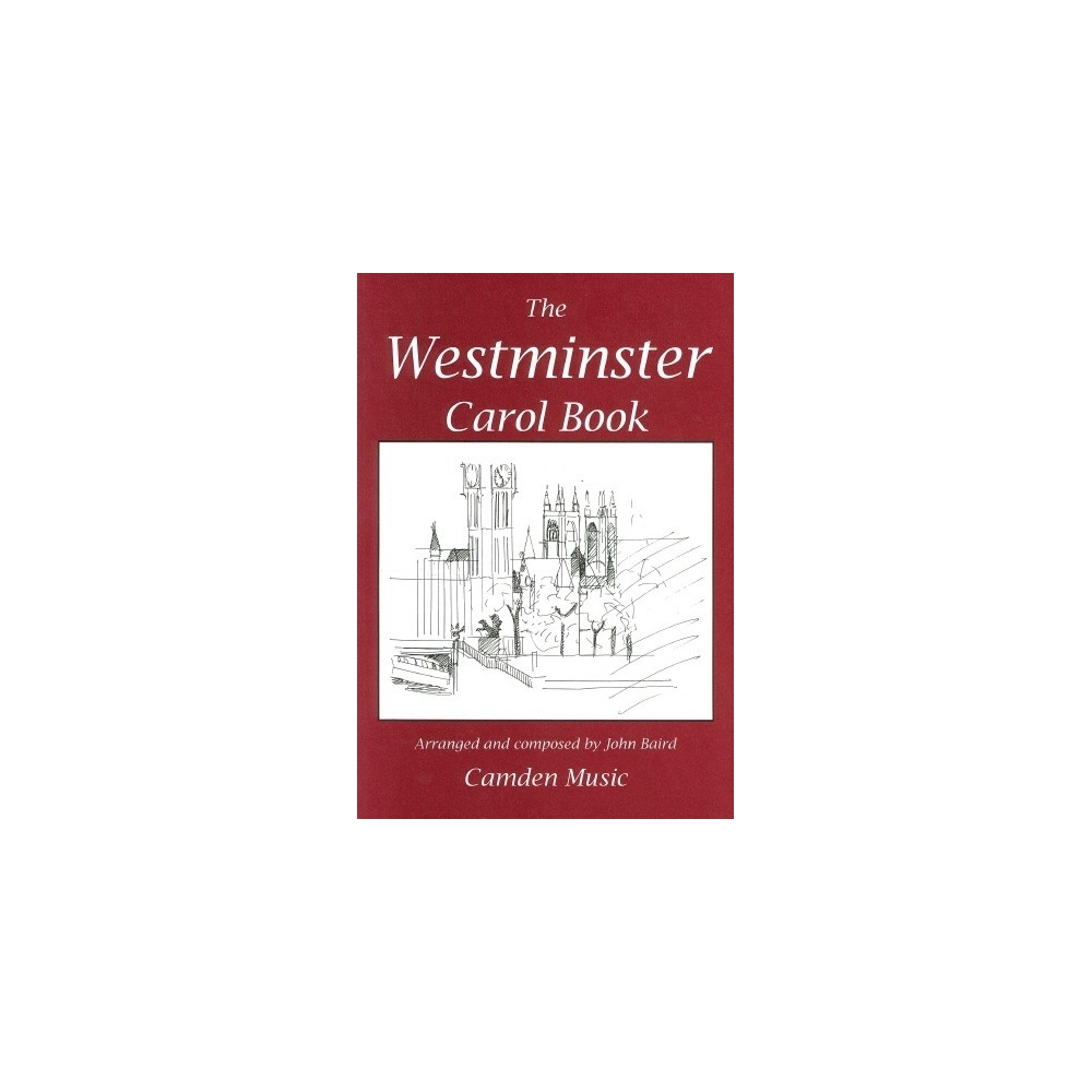 The Westminster Carol Book - Baird, Baring-Gould, Cornish Folk Melody, Goss, Gruber, Hopkins, Italian Folk Song, Old Latin Carol