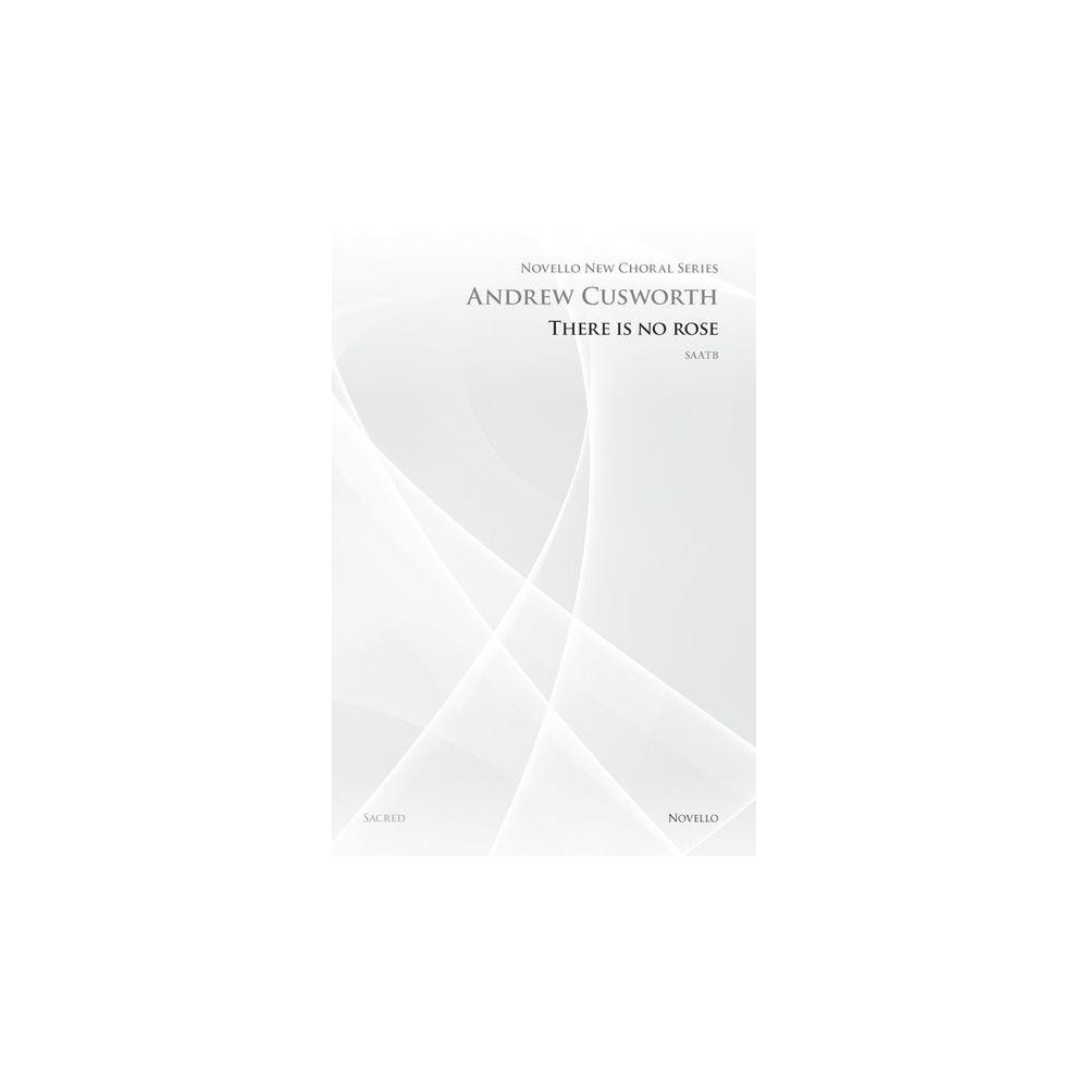 Cusworth, Andrew - There Is No Rose (Novello New Choral Series)