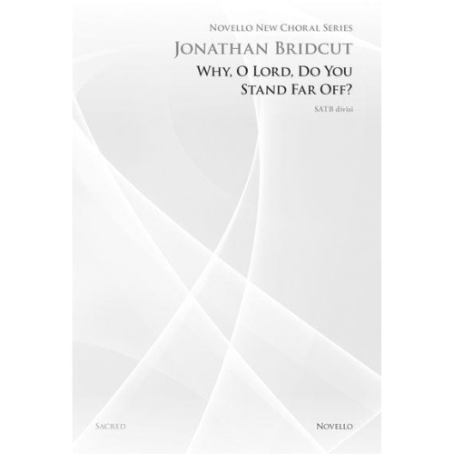 Bridcut, Jonathan - Why, O Lord, Do You Stand Far Off?