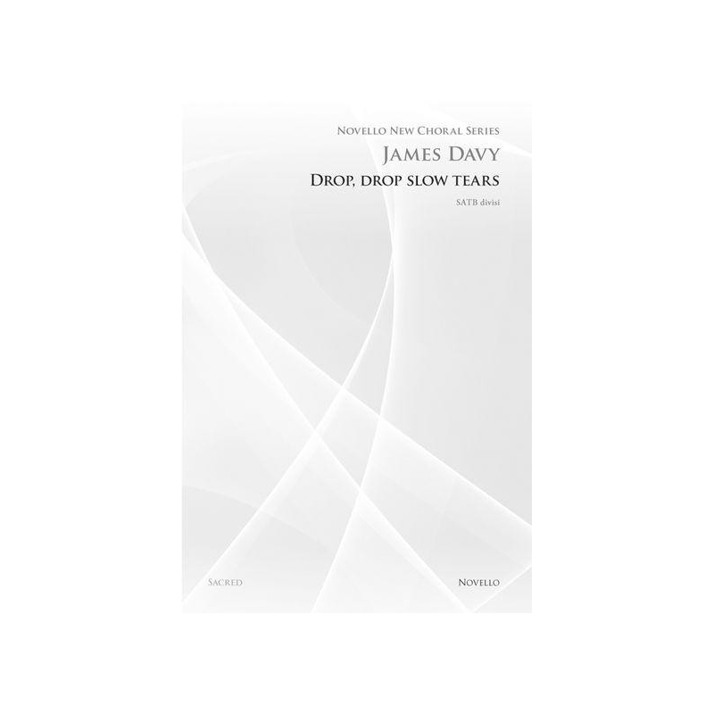 Davy, James - Drop Drop Slow Tears (Novello New Choral Series)