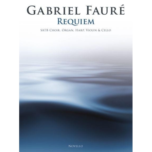 Fauré, Gabriel - Requiem (SATB/Chamber Group)