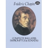 Complete Ballades Impromptus And Sonatas