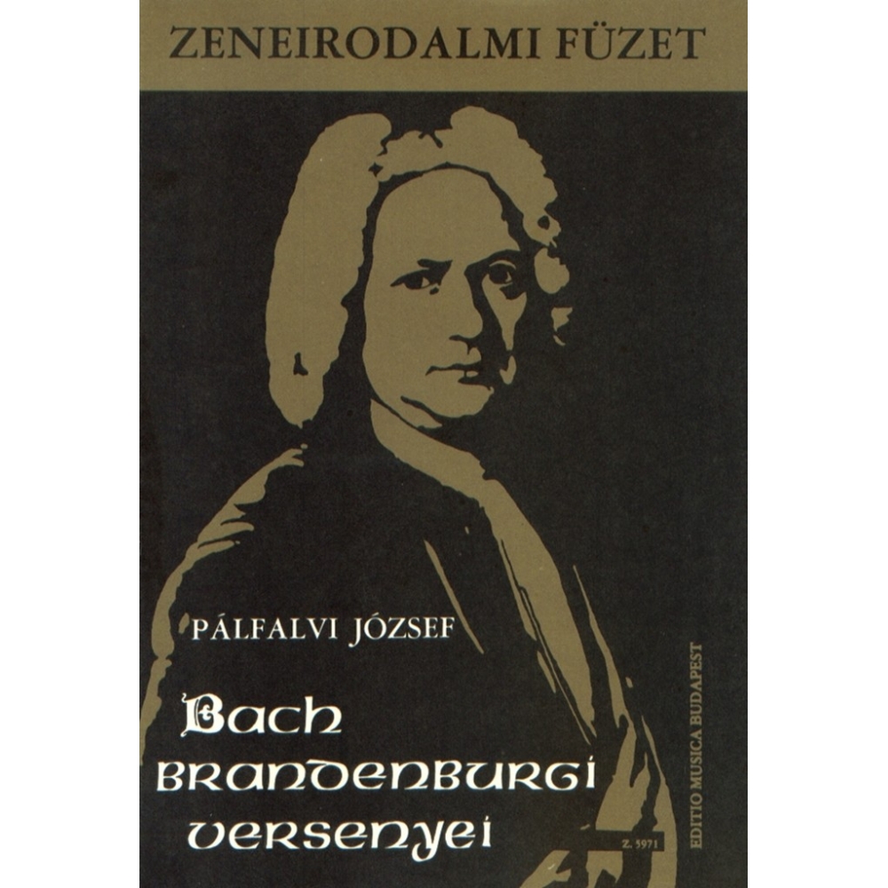 Pálfalvi József - The Brandenburg Concertos By J. S. Bach - Music-literary book to the teaching of baroque music