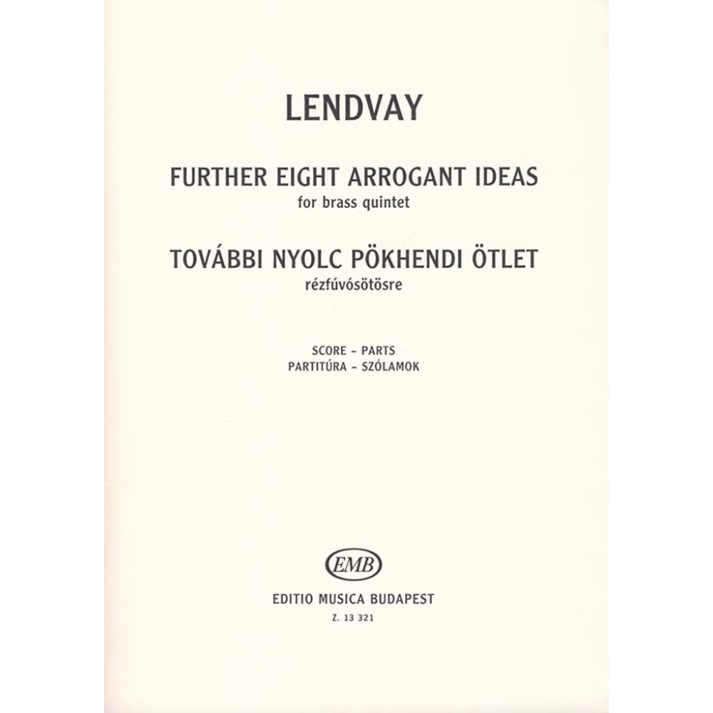 Lendvay Kamilló - Further Eight Arrogant Ideas - for brass quintet