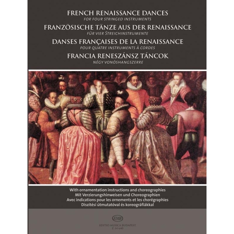 French Renaissance Dances For Four Stringed Instruments - With ornamentation instructions and choreographies