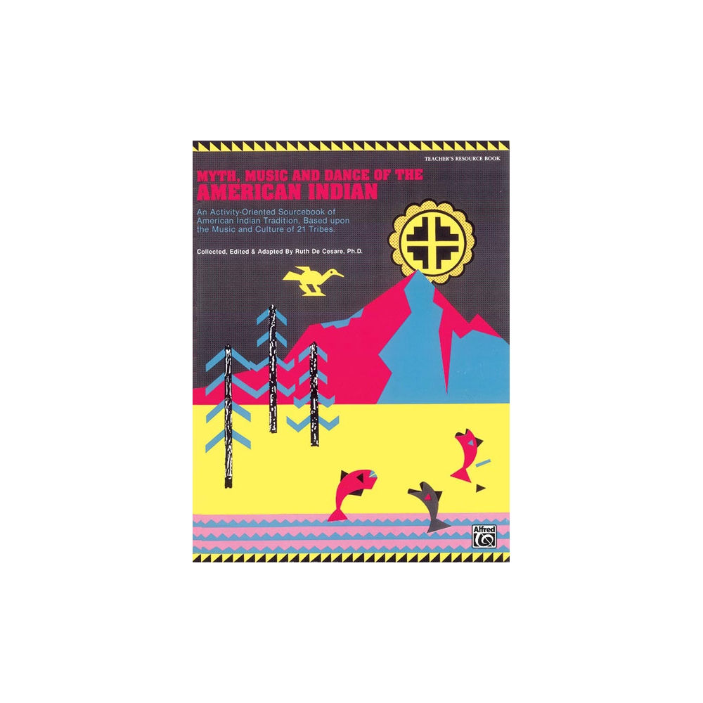 Cesare, Ruth - Myth, Music, and Dance of the American Indian