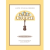 The Daily Ukulele - 365 Songs For Better Living